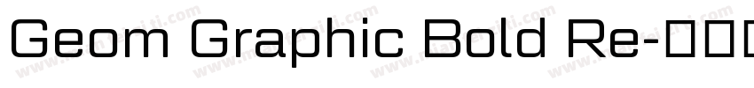 Geom Graphic Bold Re字体转换